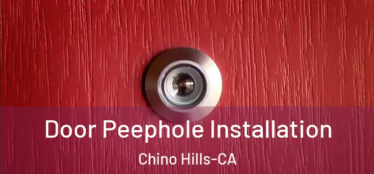  Door Peephole Installation Chino Hills-CA