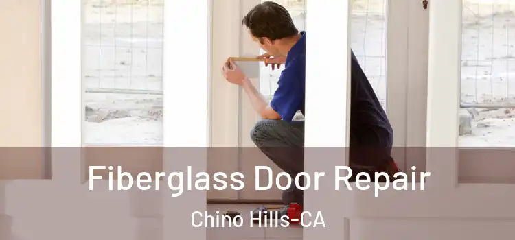  Fiberglass Door Repair Chino Hills-CA